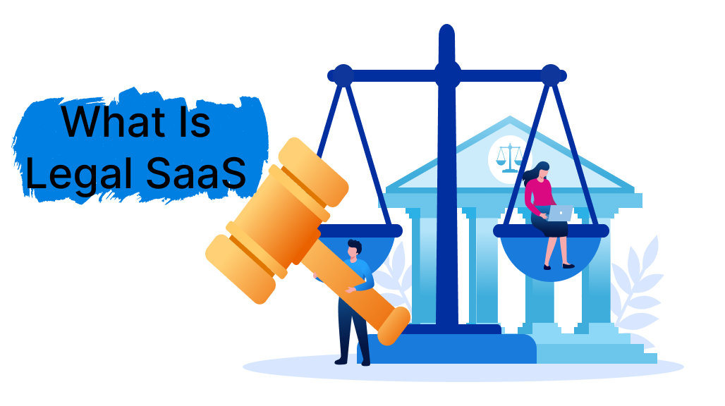 What Is Legal SaaS & How to Choose the Right One