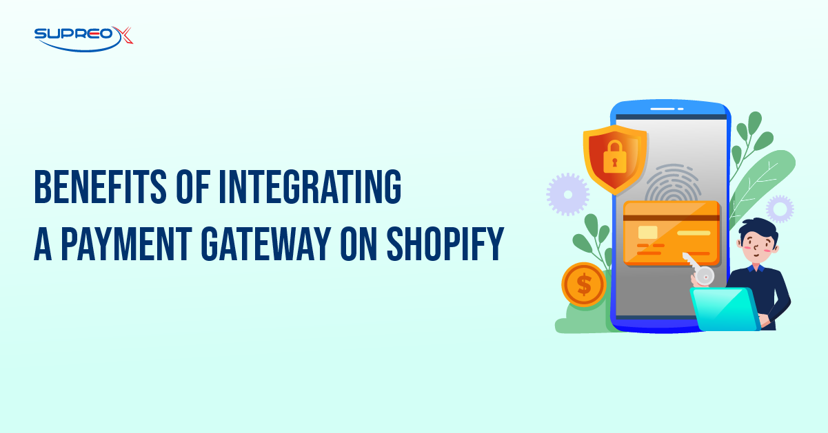 Benefits of Integrating a Payment Gateway on Shopify