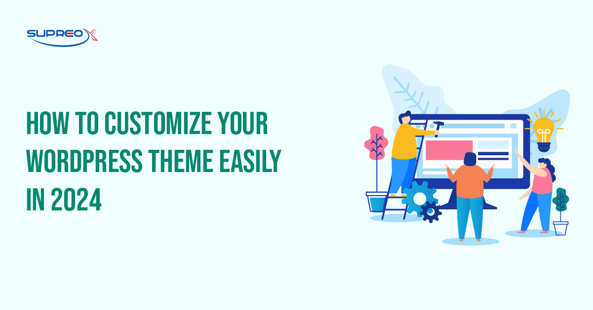 How to Customize Your WordPress Theme Easily in 2024