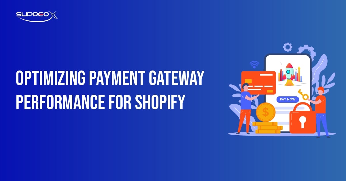 Optimize Payment Gateway Performance for Shopify