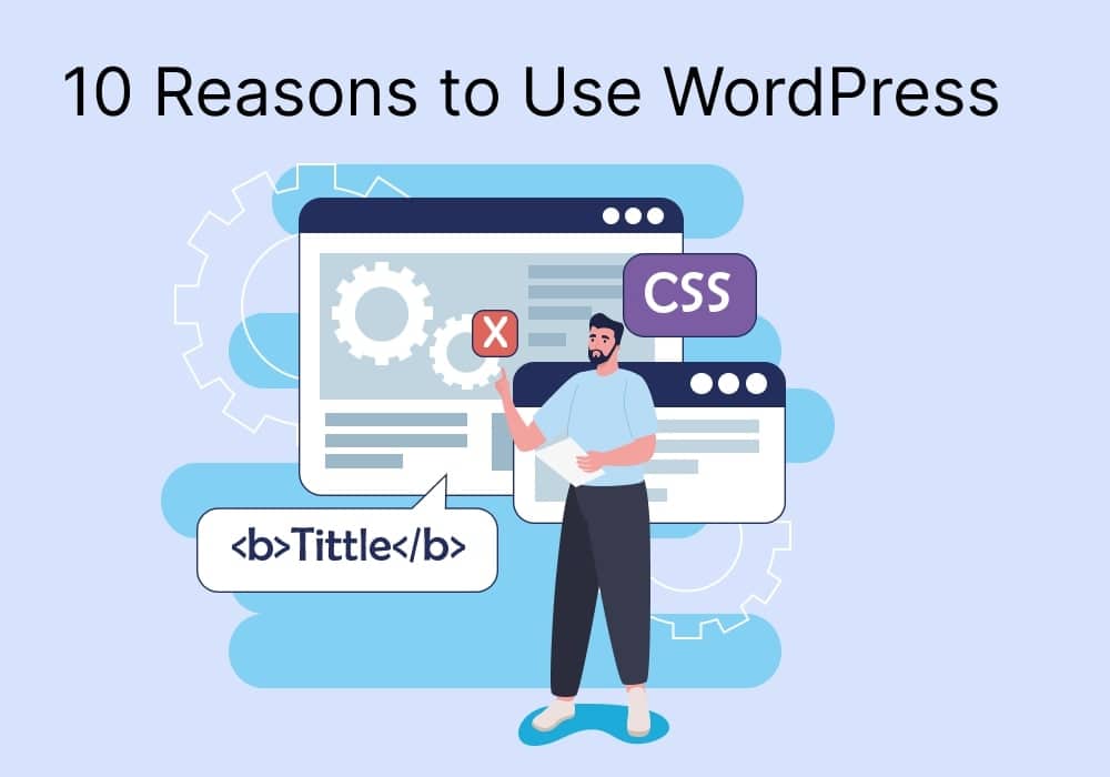 Top 10 Reasons to Use WordPress