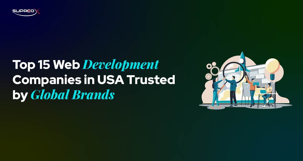 Top 15 Web Development Companies in USA Trusted by Global Brands